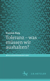 Cover image: Toleranz – was müssen wir aushalten? 9783662634226