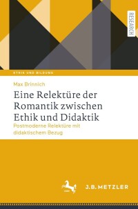 Cover image: Eine Relektüre der Romantik zwischen Ethik und Didaktik 9783662634370