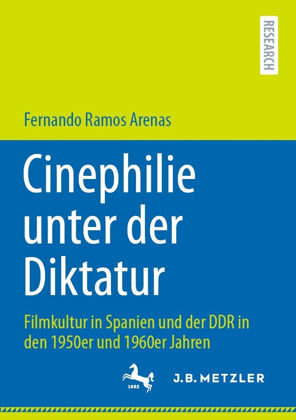 Cinephilie unter der Diktatur Filmkultur in Spanien und der DDR in den 1950er und 1960er Jahren