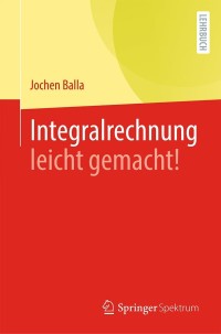 Imagen de portada: Integralrechnung leicht gemacht! 9783662635858