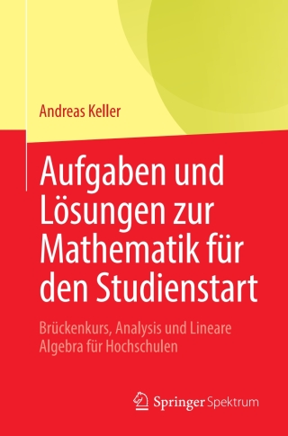 表紙画像: Aufgaben und Lösungen zur Mathematik für den Studienstart 9783662636275