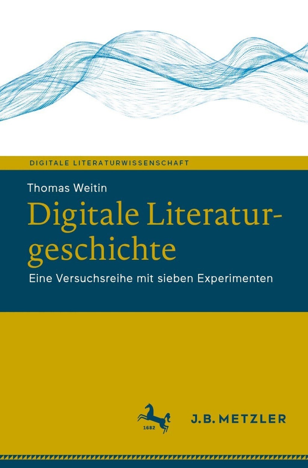 Digitale Literaturgeschichte Eine Versuchsreihe mit sieben Experimenten