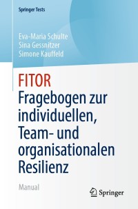 صورة الغلاف: FITOR - Fragebogen zur individuellen, Team und organisationalen Resilienz 9783662636848