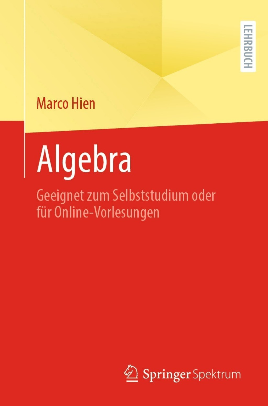 Algebra Geeignet zum Selbststudium oder für Online-Vorlesungen