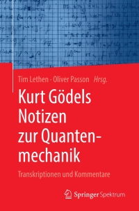 Cover image: Kurt Gödels Notizen zur Quantenmechanik 9783662638071