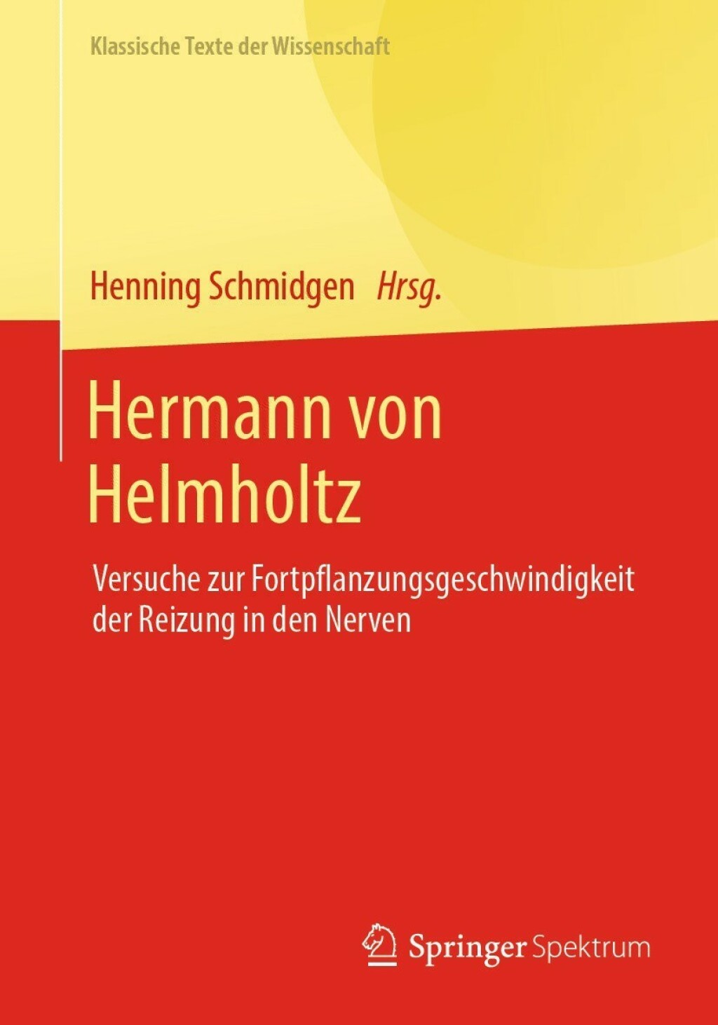 Hermann von Helmholtz Versuche zur Fortpflanzungsgeschwindigkeit der Reizung in den Nerven
