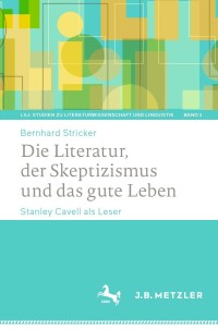 Cover image: Die Literatur, der Skeptizismus und das gute Leben 9783662638569