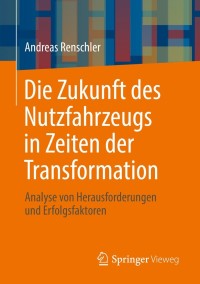 Titelbild: Die Zukunft des Nutzfahrzeugs in Zeiten der Transformation 9783662639269