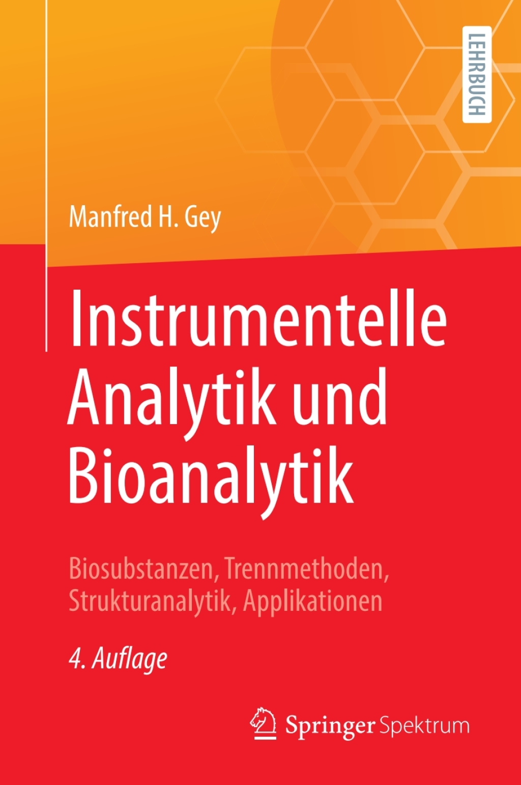 Instrumentelle Analytik und Bioanalytik Biosubstanzen, Trennmethoden, Strukturanalytik, Applikationen 4th Edition