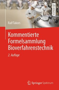 Cover image: Kommentierte Formelsammlung Bioverfahrenstechnik 2nd edition 9783662639702