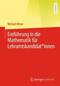 Cover image: Einführung in die Mathematik für Lehramtskandidat*innen 9783662640265