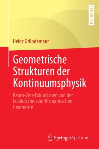 Cover image: Geometrische Strukturen der Kontinuumsphysik 9783662640722