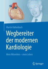 Cover image: Wegbereiter der modernen Kardiologie 9783662641262