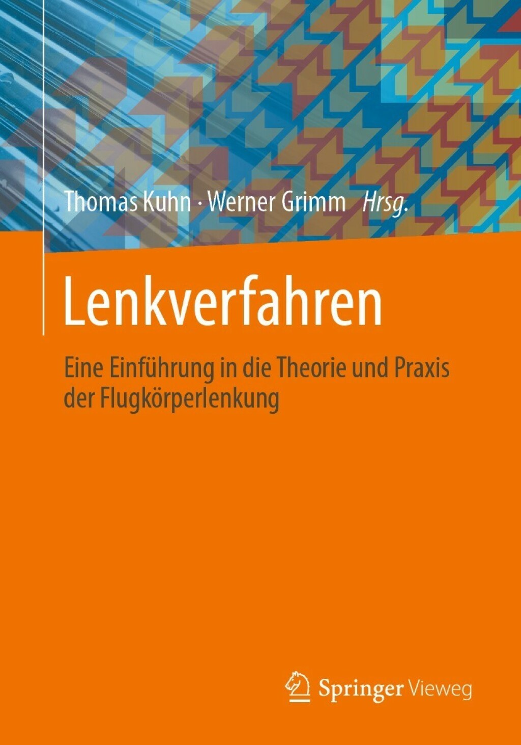 Lenkverfahren Eine Einführung in die Theorie und Praxis der Flugkörperlenkung