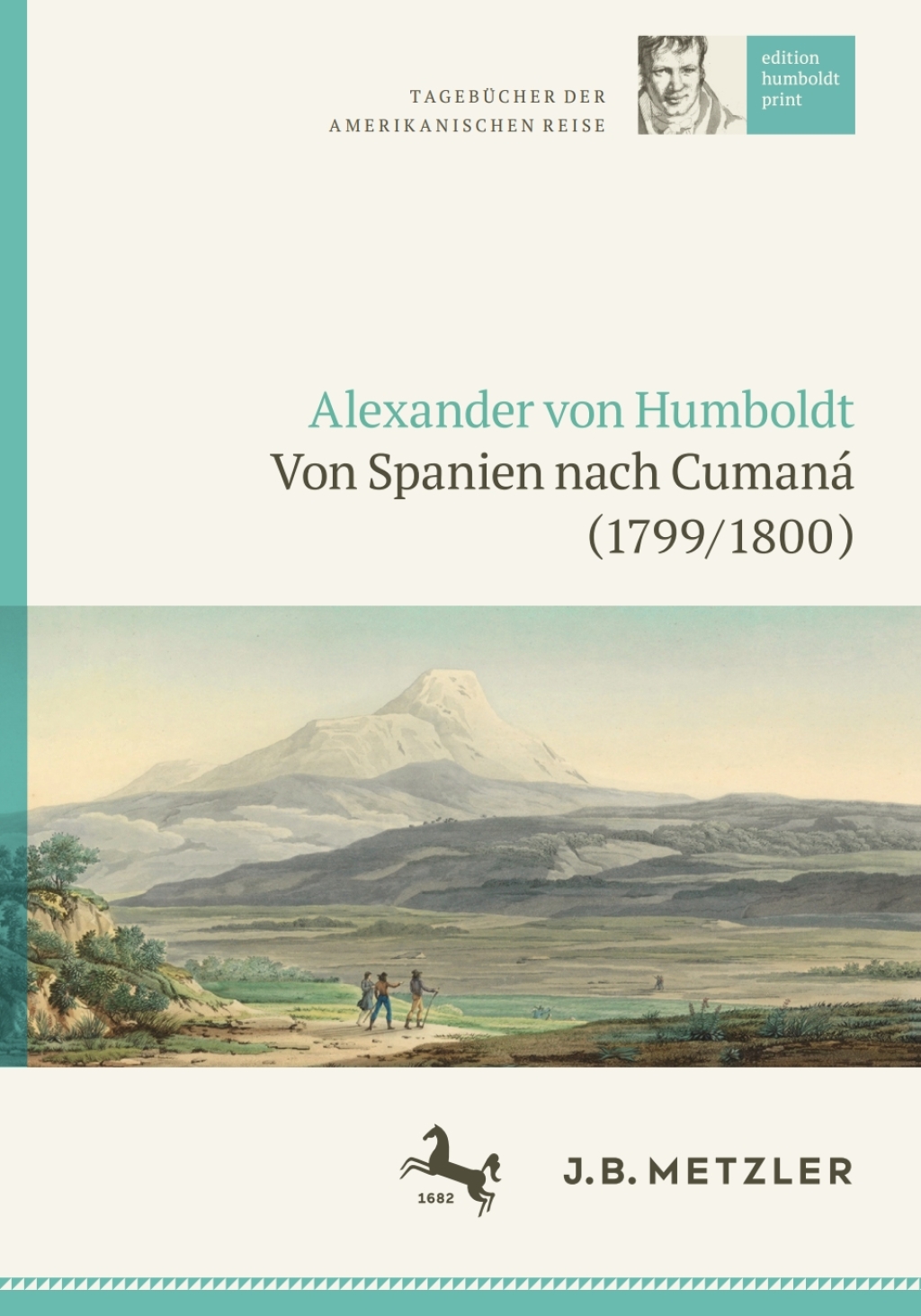 Alexander von Humboldt: Tagebücher der Amerikanischen Reise: Von Spanien nach Cumaná (1799/1800)