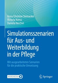 صورة الغلاف: Simulationsszenarien für Aus- und Weiterbildung in der Pflege 9783662643624