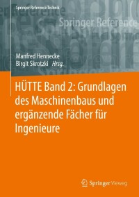 Cover image: HÜTTE Band 2: Grundlagen des Maschinenbaus und ergänzende Fächer für Ingenieure 35th edition 9783662643716