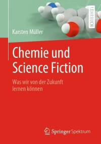 صورة الغلاف: Chemie und Science Fiction 9783662643846