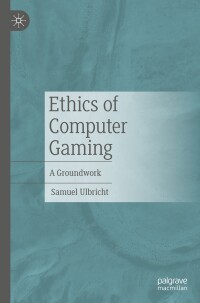 Cover image: Ethics of Computer Gaming 9783662643969