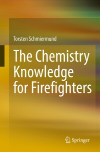 Cover image: The Chemistry Knowledge for Firefighters 9783662644225