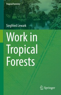 Cover image: Work in Tropical Forests 9783662644423