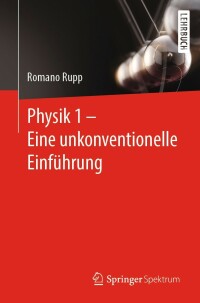 صورة الغلاف: Physik 1 – Eine unkonventionelle Einführung 9783662645055