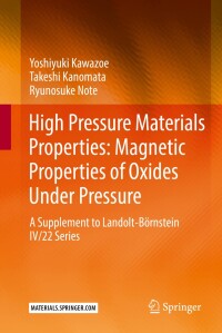 صورة الغلاف: High Pressure Materials Properties: Magnetic Properties of Oxides Under Pressure 9783662645925