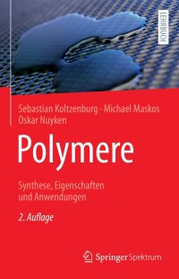 Cover image: Polymere: Synthese, Eigenschaften und Anwendungen 2nd edition 9783662646007