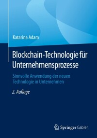 Cover image: Blockchain-Technologie für Unternehmensprozesse 2nd edition 9783662646762