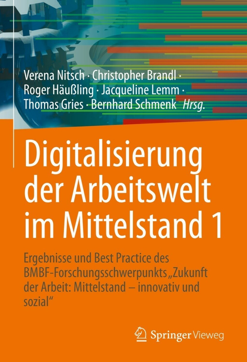 Digitalisierung der Arbeitswelt im Mittelstand 1 Ergebnisse und Best Practice des BMBF-Forschungsschwerpunkts “Zukunft der Arbeit: Mittelstand – innovativ und sozial”