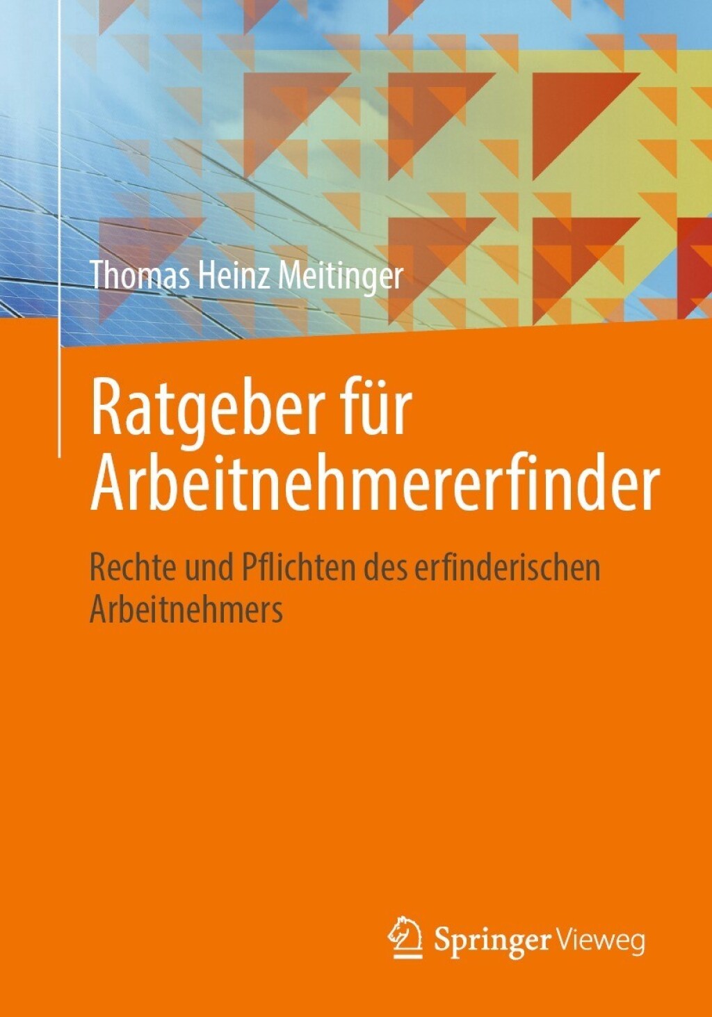 Ratgeber für Arbeitnehmererfinder Rechte und Pflichten des erfinderischen Arbeitnehmers
