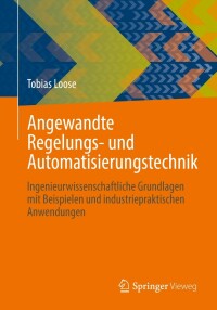 Titelbild: Angewandte Regelungs- und Automatisierungstechnik 9783662648469