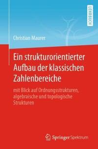 Cover image: Ein strukturorientierter Aufbau der klassischen Zahlenbereiche 9783662648865