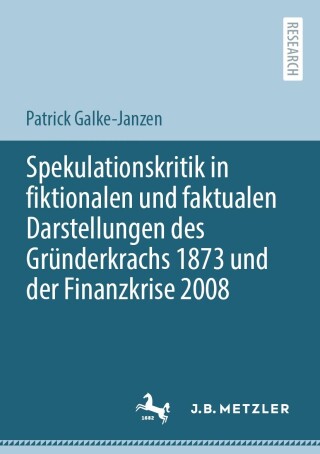表紙画像: Spekulationskritik in fiktionalen und faktualen Darstellungen des Gründerkrachs 1873 und der Finanzkrise 2008 9783662649350