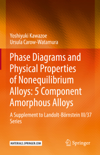 Omslagafbeelding: Phase Diagrams and Physical Properties of Nonequilibrium Alloys: 5 Component Amorphous Alloys 9783662649770