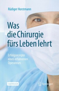Cover image: Was die Chirurgie fürs Leben lehrt 9783662650677