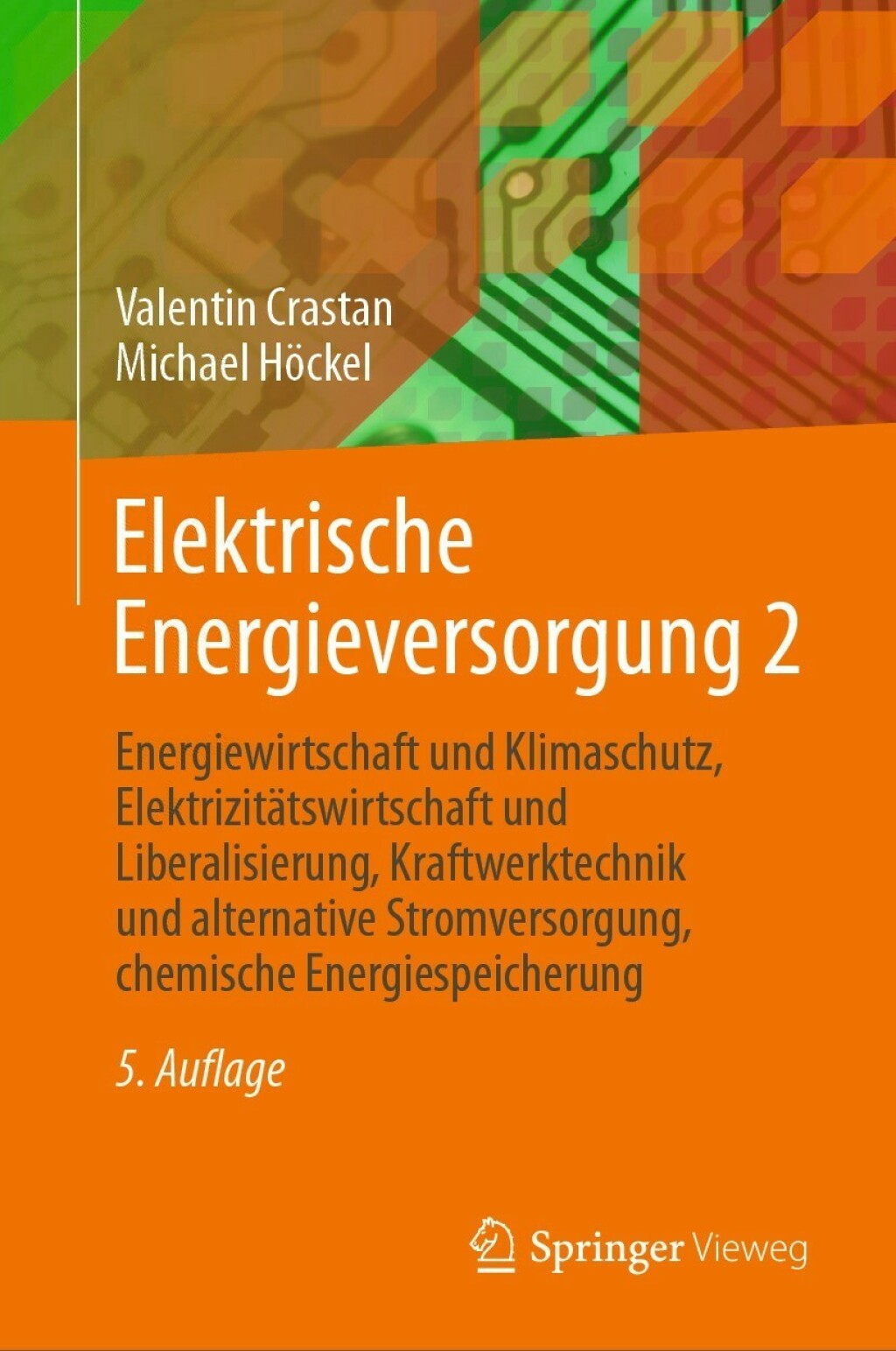 Elektrische Energieversorgung 2 Energiewirtschaft und Klimaschutz, Elektrizitätswirtschaft und Liberalisierung, Kraftwerktechnik und alternative Stromversorgung, chemische Energiespeicherung 5th Edition