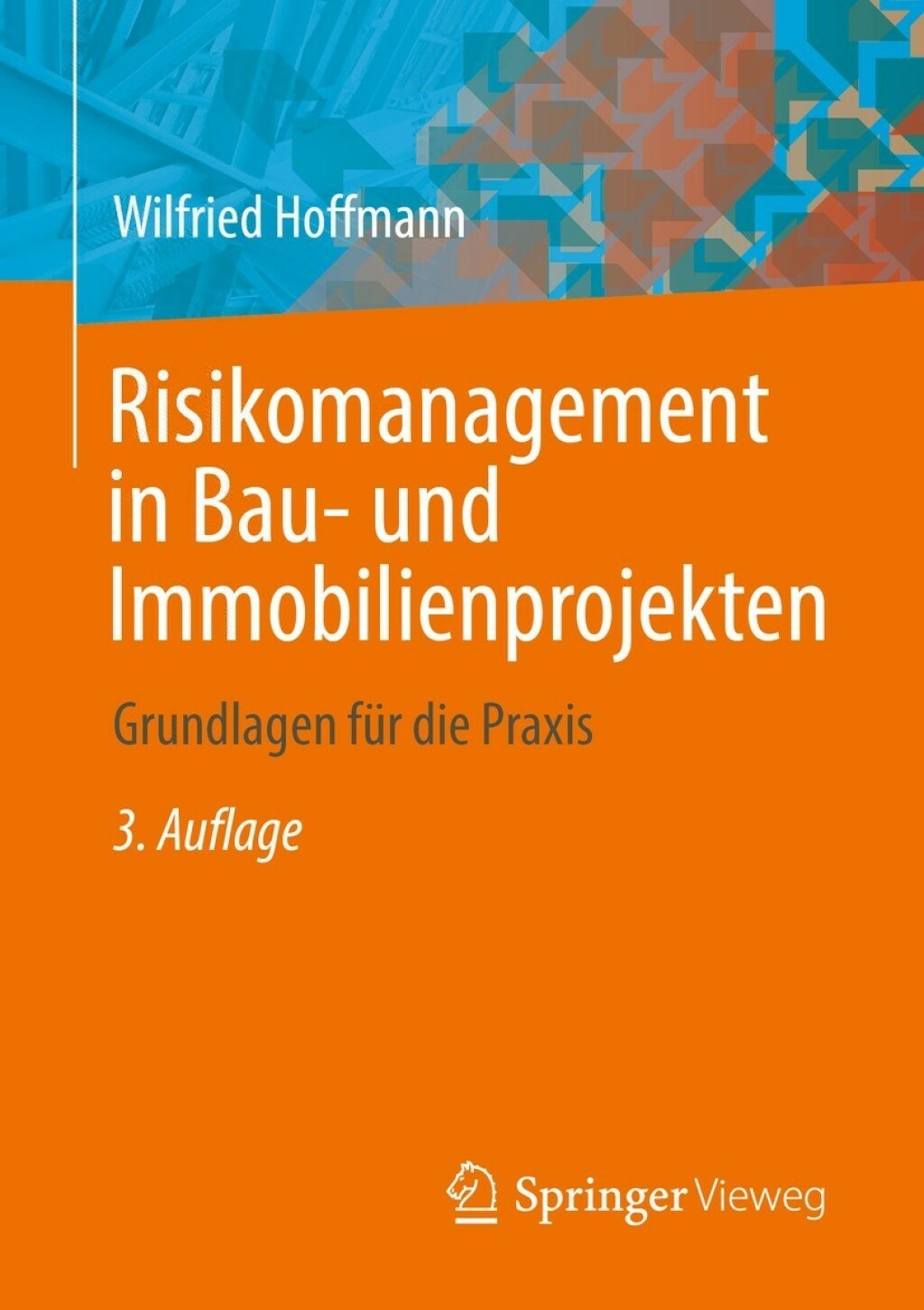Risikomanagement in Bau- und Immobilienprojekten Grundlagen für die Praxis 3rd Edition