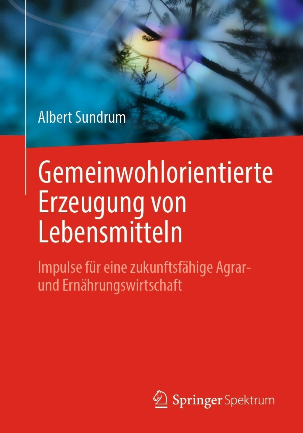 Gemeinwohlorientierte Erzeugung von Lebensmitteln Impulse für eine zukunftsfähige Agrar- und Ernährungswirtschaft