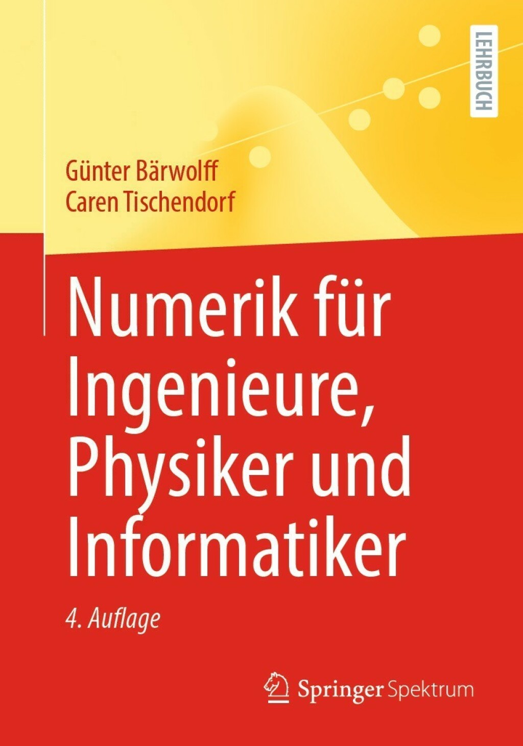 Numerik für Ingenieure, Physiker und Informatiker 4th Edition