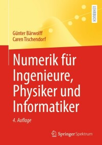 Cover image: Numerik für Ingenieure, Physiker und Informatiker 4th edition 9783662652138