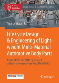 Imagen de portada: Life Cycle Design & Engineering of Lightweight Multi-Material Automotive Body Parts 9783662652725