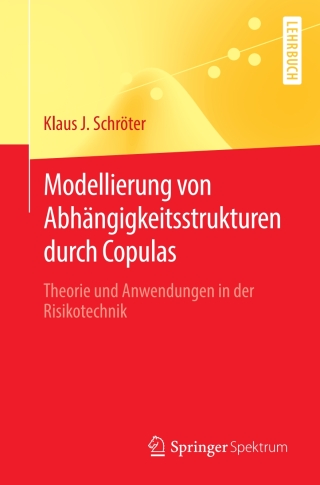 Cover image: Modellierung von Abhängigkeitsstrukturen durch Copulas 9783662654682