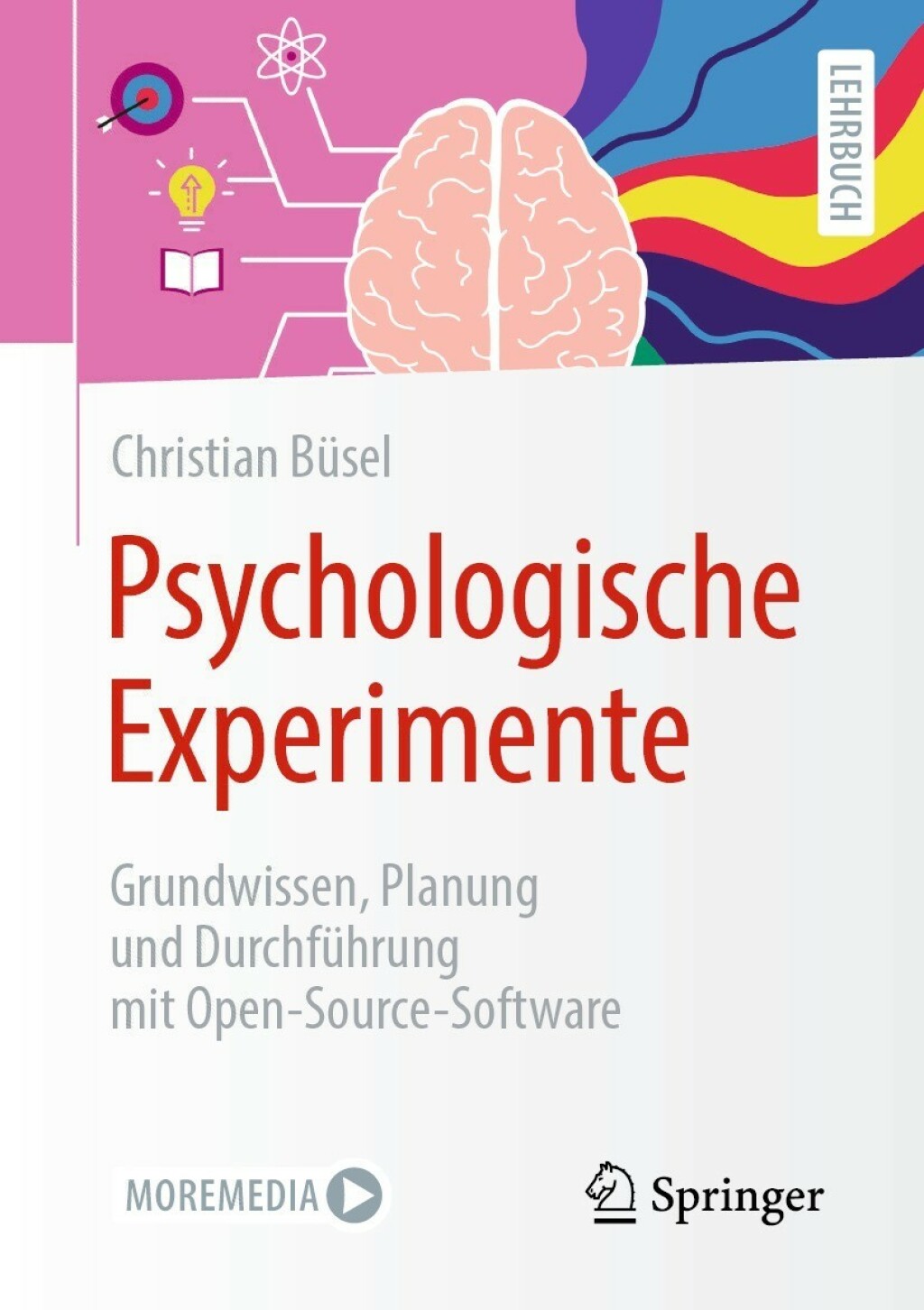 Psychologische Experimente Grundwissen, Planung und Durchführung mit Open-Source-Software