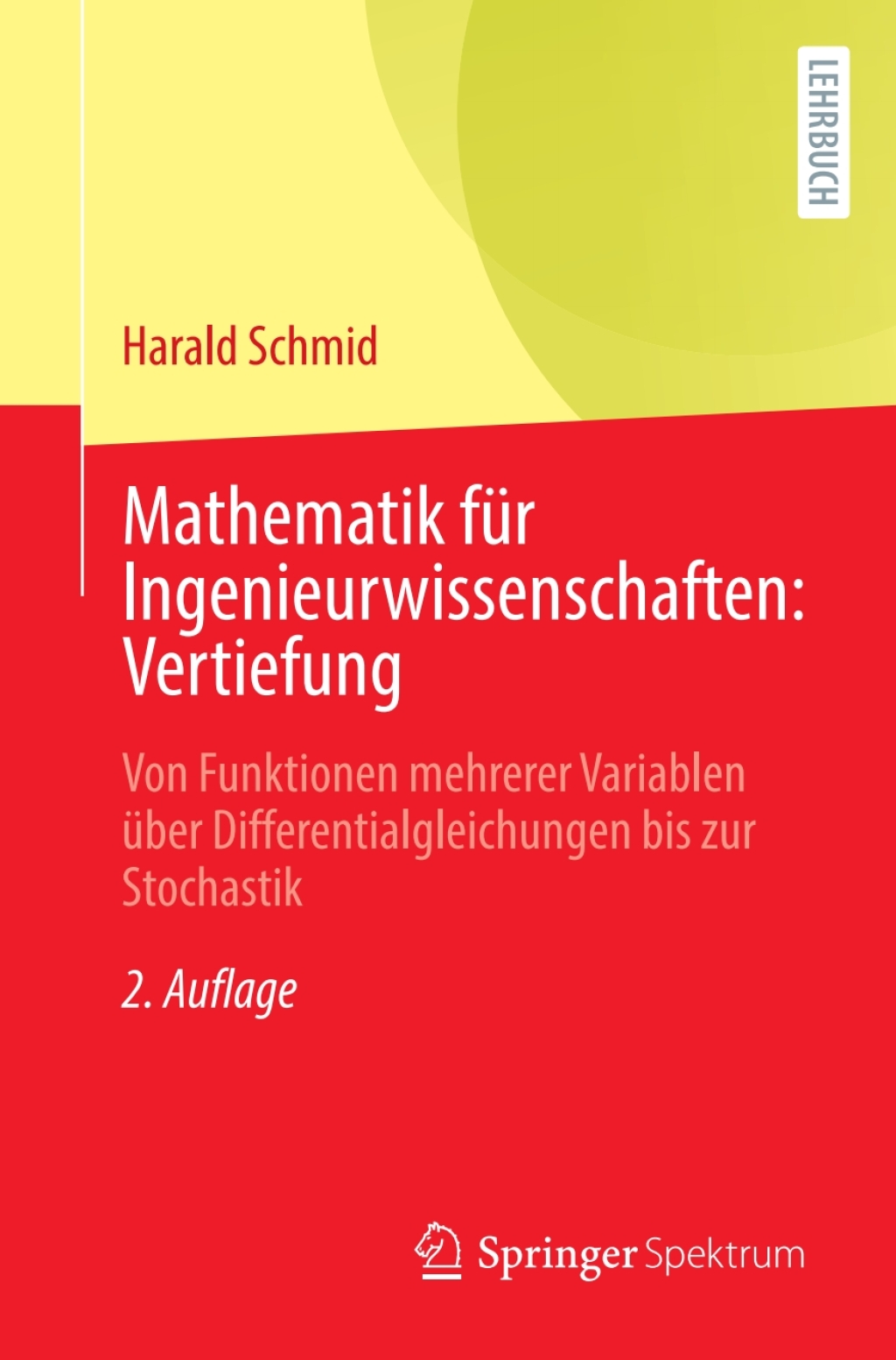 Mathematik für Ingenieurwissenschaften: Vertiefung Von Funktionen mehrerer Variablen über Differentialgleichungen bis zur Stochastik 2nd Edition