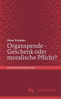 Imagen de portada: Organspende – Geschenk oder moralische Pflicht? 9783662655375