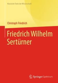 表紙画像: Friedrich Wilhelm Sertürner 9783662655610