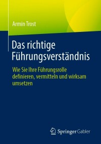 Cover image: Das richtige Führungsverständnis 9783662655801