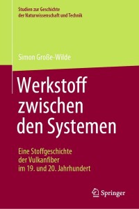 Imagen de portada: Werkstoff zwischen den Systemen – Eine Stoffgeschichte der Vulkanfiber im 19. und 20. Jahrhundert 9783662656013