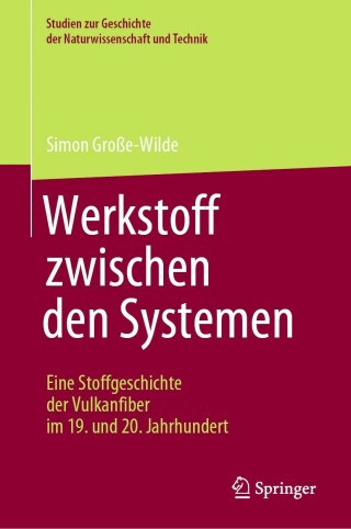 Omslagafbeelding: Werkstoff zwischen den Systemen – Eine Stoffgeschichte der Vulkanfiber im 19. und 20. Jahrhundert 9783662656013